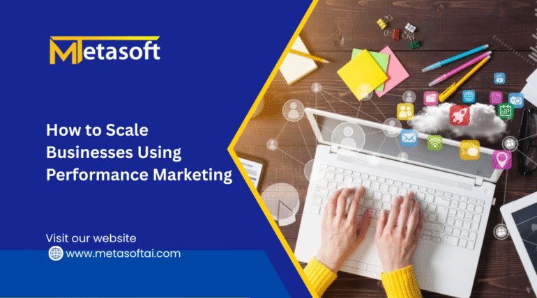 How to Scale Businesses Using Performance Marketing