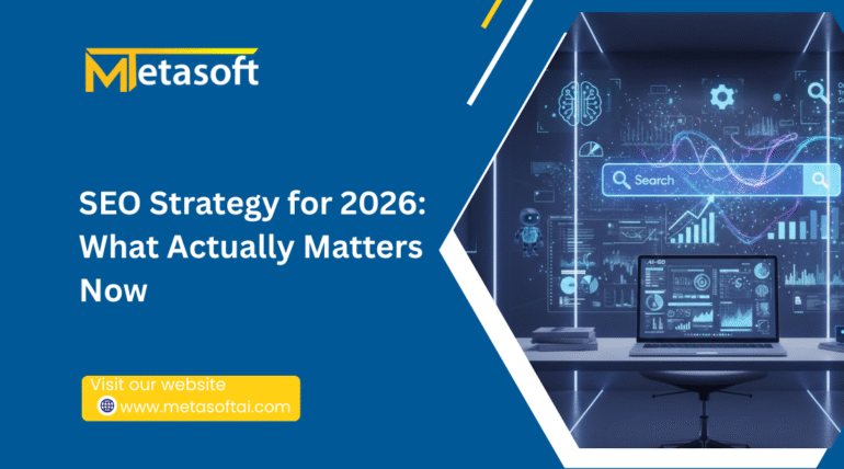SEO Strategy for 2026: What Actually Matters Now