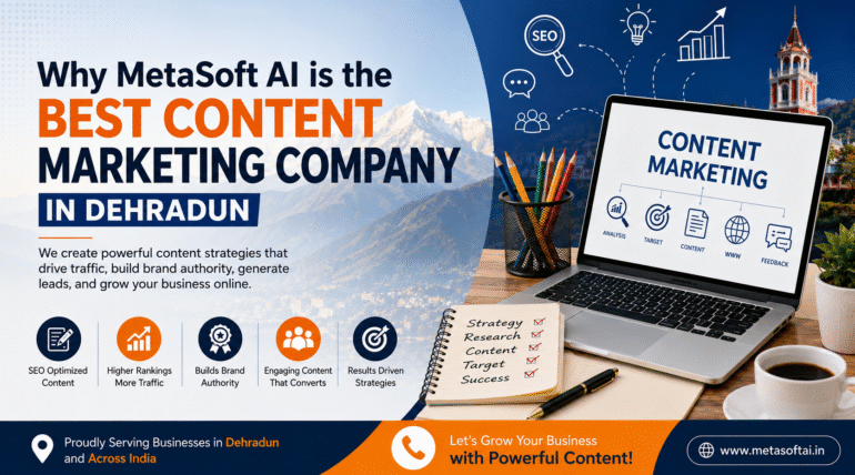 Why MetaSoft AI is the Best Content Marketing Company in Dehradun